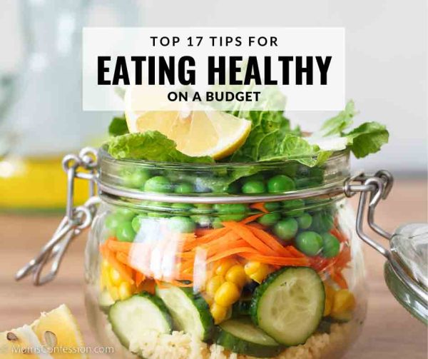 Top 17 Tips for Eating Healthy on a Budget • Moms Confession